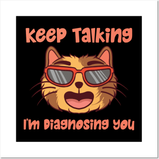 Keep Talking I'm Diagnosing You Posters and Art